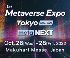 1st Metaverse Expo Tokyo [Autumn] meta NEXT
